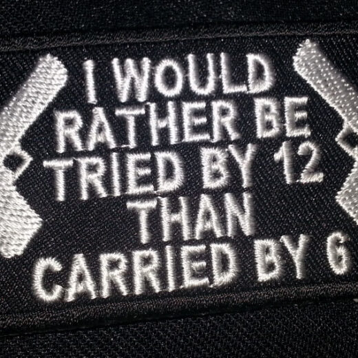 “I Would Rather Be Tried by 12…” patch